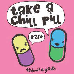 gooddailyquotes-com-3nb_take_a_chill_pill_qu